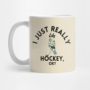 I Just Really Like Hockey Ok Mug